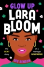 Glow Up, Lara Bloom : the secret diary of a teenage catastrophe! - eBook