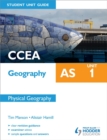 CCEA Geography AS Student Unit Guide: Unit 1 Physical Geography : Unit 1 - Book