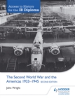 Access to History for the IB Diploma: The Second World War and the Americas 1933-1945 Second Edition - Book