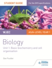 WJEC/Eduqas Biology AS/A Level Year 1 Student Guide: Basic biochemistry and cell organisation - eBook