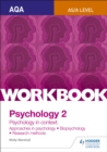 AQA Psychology for A Level Workbook 2 : Approaches in Psychology, Biopsychology, Research Methods - Book