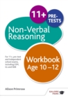 Non-Verbal Reasoning Workbook Age 10-12 : For 11+, pre-test and independent school exams including CEM, GL and ISEB - Book