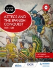 OCR GCSE History SHP: Aztecs and the Spanish Conquest, 1519-1535 - eBook