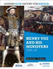 Hodder GCSE History for Edexcel: Henry VIII and his ministers, 1509 40 - eBook