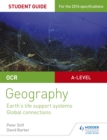 OCR AS/A-level Geography Student Guide 2: Earth's Life Support Systems; Global Connections - Book