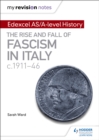 My Revision Notes: Edexcel AS/A-level History: The rise and fall of Fascism in Italy c1911-46 - Book