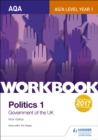 AQA AS/A-level Politics workbook 1: Government of the UK - Book