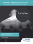 Modern Languages Study Guides: La haine : Film Study Guide for AS/A-level French - eBook