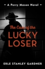 The Case of the Lucky Loser : A Perry Mason novel - eBook