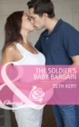 The Soldier's Baby Bargain - eBook