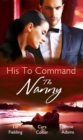 His to Command: the Nanny : A Nanny for Keeps (Heart to Heart, Book 5) / the Prince and the Nanny / Parents of Convenience - eBook