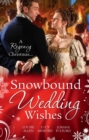 Snowbound Wedding Wishes : An Earl Beneath the Mistletoe / Twelfth Night Proposal / Christmas at Oakhurst Manor - eBook