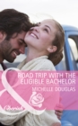Road Trip with the Eligible Bachelor - eBook
