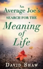 An Average Joe's Search for the Meaning of Life - eBook