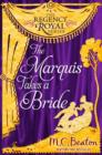 The Marquis Takes a Bride : Regency Royal 2 - eBook
