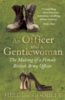 An Officer and a Gentlewoman : The Making of a Female British Army Officer - Book