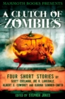 Mammoth Books presents A Clutch of Zombies : Four Stories by Scott Edelman, Joe R. Lansdale, Albert E. Cowdrey and Karina Sumner Smith - eBook