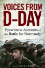 Voices from D-Day : Eyewitness accounts from the Battles of Normandy - Book