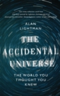 The Accidental Universe : The World You Thought You Knew - Book