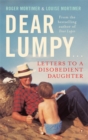 Dear Lumpy : Letters to a Disobedient Daughter - Book