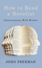 How to Read a Novelist : Conversations with Writers - Book