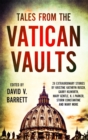 Tales from the Vatican Vaults : 28 extraordinary stories by Kristine Kathryn Rusch, Garry Kilworth, Mary Gentle, KJ Parker, Storm Constantine and many more - Book