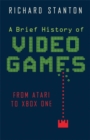 A Brief History Of Video Games : From Atari to Virtual Reality - Book