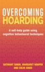 Overcoming Hoarding : A Self-Help Guide Using Cognitive Behavioural Techniques - eBook