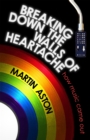 Breaking Down the Walls of Heartache : A History of How Music Came Out - Book