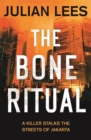 The Bone Ritual : a gripping thriller set in the teeming streets of contemporary Jakarta - Book