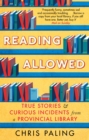 Reading Allowed : True Stories and Curious Incidents from a Provincial Library - Book