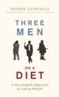 Three Men on a Diet : A Very English Approach to Losing Weight - eBook