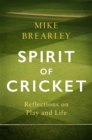 Spirit of Cricket : Reflections on Play and Life - Book