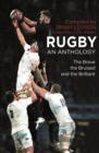 Rugby: An Anthology : The Brave, the Bruised and the Brilliant - eBook