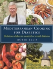 Mediterranean Cooking for Diabetics : Delicious Dishes to Control or Avoid Diabetes - Book