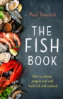 The Fish Book : How to choose, prepare and cook fresh fish and seafood - eBook