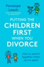 Putting the Children First When You Divorce : How to parent together when you're apart - Book