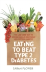 Eating to Beat Type 2 Diabetes : The low carb way to reverse insulin resistance and control diabetes - eBook