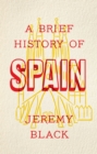 A Brief History of Spain : Indispensable for Travellers - eBook