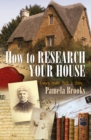 How To Research Your House : Every Home Tells a Story... - eBook