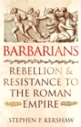 Barbarians : Rebellion and Resistance to the Roman Empire - Book