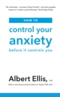 How to Control Your Anxiety : Before it Controls You - eBook
