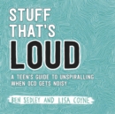 Stuff That's Loud : A Teen's Guide to Unspiralling when OCD Gets Noisy - Book