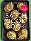 The Batch Cook Book : Money-saving Meal Prep For Busy Lives - Book