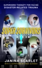 Super Survivors : Superhero Therapy for Facing Disaster-Related Trauma - Book