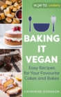 Baking it Vegan : Easy Recipes for Your Favourite Cakes and Bakes - eBook