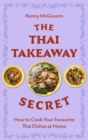 The Thai Takeaway Secret : How to Cook Your Favourite Fakeaway Dishes at Home - Book