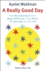 A Really Good Day : How Microdosing Made a Mega Difference in My Mood, My Marriage and My Life - Book