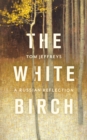 The White Birch : A Russian Reflection - Book