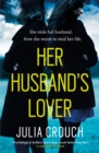 Her Husband's Lover : A gripping psychological thriller with the most unforgettable twist yet - eBook